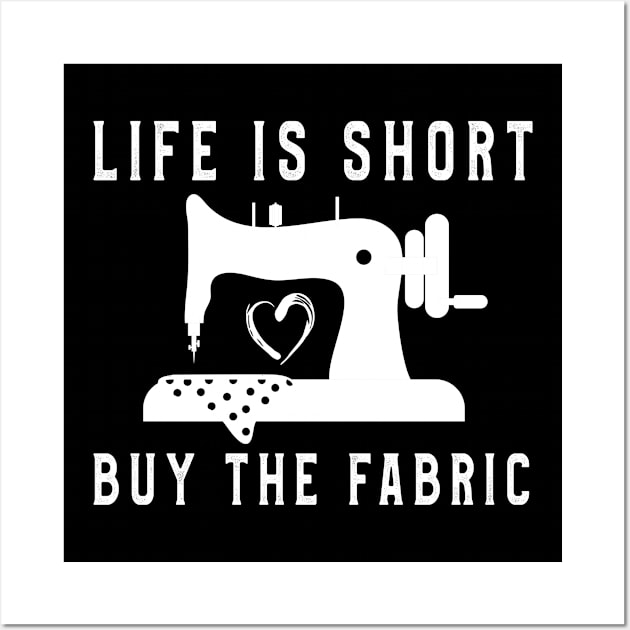 Life Is Short Buy Fabric TShirt Men Women Sewing Lovers Tee Wall Art by kaza191